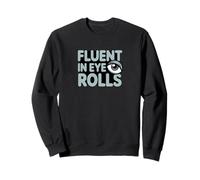 Fluent in Eye Rolls Funny Snarky Sarcastico Humor Graphic Felpa