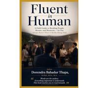 Fluent in Human: A Field Guide to Reading People, Rooms, and Moments - So You Always Know What Is Really Being Said