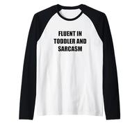 Fluent in Toddler And Sarcasm Funny Mom Dad Parent Citazione Maglia con Maniche Raglan