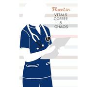 Fluent in Vitals, Coffee & Chaos: Notebook For HealthCare Professionals, Medical Students and Doctors