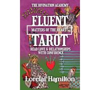 Fluent Tarot: Matters of the Heart: Read Love & Relationships with Confidence: 3
