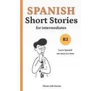 Fluent With Stories Spanish Short Stories for Intermediates (B2) (Tascabile)
