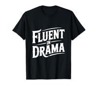 Fluente nellumorismo Sarcastico drammatico per Gli Amanti del teatro Maglietta