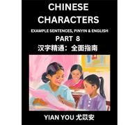 Fluently Reading Chinese Characters (Part 8) - A Beginner's Guide to Self-learn and Mastering Mandarin Chinese Language, History, and Culture; Learn ... Pinyin & English, Kids, Teens, Young and