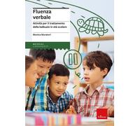 Fluenza verbale. Attività per il trattamento della balbuzie in età scolare...