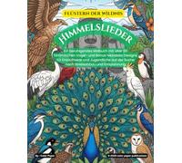 Flüstern der Wildnis-Reihe-Himmelslieder: Ein beruhigendes Malbuch mit über 55 himmlischen Vogel- und Bonus-Mandala-Designs für Erwachsene und ... der Suche nach Stressabbau und Entspannung