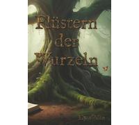 Flüstern der Wurzeln: Erzählungen von Geheimnissen und Schicksalen: 2