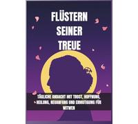 Flüstern seiner Treue: Tägliche Andacht mit Trost, Hoffnung, Heilung, Neuanfang und Ermutigung für Witwen
