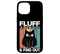 Fluff Around And Find Out Funny Cat Adult Humor Kitten Owner Custodia per iPhone 15