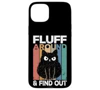 Fluff Around And Find Out Funny Cat Adult Humor Kitten Owner Custodia per iPhone 15 Plus