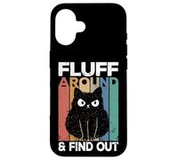 Fluff Around And Find Out Funny Cat Adult Humor Kitten Owner Custodia per iPhone 16