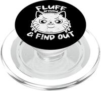 Fluff Around And Find Out Funny Cat Adult Humor Kitten Owner PopSockets PopGrip per MagSafe