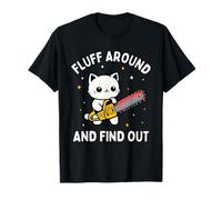 Fluff Around And Find out Funny Cat Sarcastic Kitten Maglietta