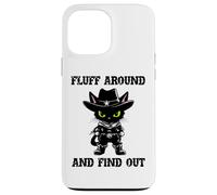 Fluff Around Find Out Meowdy Cat Funny Cowboy Overstimulated Custodia per iPhone 13 Pro Max