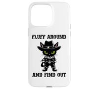 Fluff Around Find Out Meowdy Cat Funny Cowboy Overstimulated Custodia per iPhone 15 Pro Max