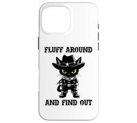 Fluff Around Find Out Meowdy Cat Funny Cowboy Overstimulated Custodia per iPhone 16 Pro Max