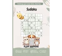 Fluff Happens Sudoku Puzzle Book - Bee Edition: 101 Puzzles in a fun bee-themed sudoku puzzle book for children and adults who enjoy logic puzzles, brain games, and relaxing challenge time.
