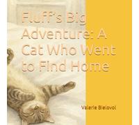Fluff’s Big Adventure: A Cat Who Went to Find Home