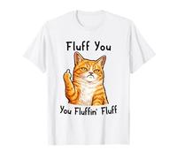 Fluff You Silly Orange Cat Middle Finger Cat Meme Adult Joke Maglietta