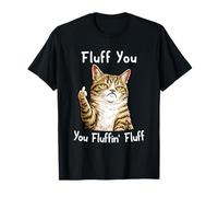 Fluff You Silly Tabby Cat Middle Finger Cat Meme Adult Joke Maglietta