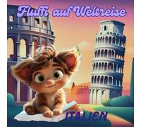 Fluffi auf Weltreise - Italien (83 Seiten) - Malbuch für Kinder mit Rom, Pizza & italienische Kultur,Fluffi entdeckt Italien - Malspaß mit Kolosseum, Gondeln & Pasta