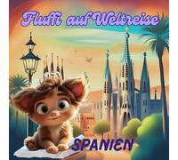 Fluffi auf Weltreise - Spanien (83 Seiten) - Malbuch für Kinder mit Flamenco, Stierkampf & Gaudí, Fluffi entdeckt Spanien - Malspaß mit Paella, Sehenswürdigkeiten & Strand
