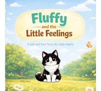 Fluffy and the Little Feelings: A soft and kind story for little hearts