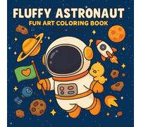 Fluffy Astronaut Coloring Book: Cute Space Coloring Pages, Kawaii Astronauts and Planets, Adorable Outer Space Coloring for Teens, Whimsical Space Adventure Coloring, Stress Relief Galaxy Coloring Fun
