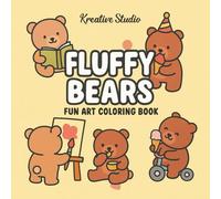 Fluffy Bears Coloring Book: Cute Bear Coloring Pages, Kawaii Bear Coloring for Teens, Adorable Animal Coloring Book for Adults, Whimsical Bear Coloring Designs, Stress Relief Cute Animal Coloring