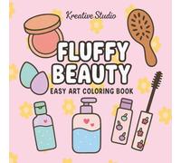 Fluffy Beauty Coloring Book: Cute Self-Care Coloring Pages, Kawaii Spa and Makeup Coloring, Adorable Beauty-Themed Coloring for Teens and Adults, ... Self-Love Coloring, Whimsical Spa Day Designs