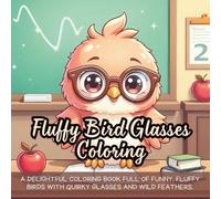 Fluffy Bird Glasses Coloring: Cute coloring book for kids, coloring book for adults, kawaii coloring book, Coloring Book for Adults and Kids, Bold and Easy