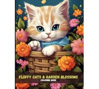 Fluffy Cats & Garden Blossoms: A Relaxing Coloring Adventure for Cat Lovers