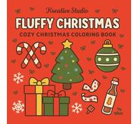 Fluffy Christmas Coloring Book: Cute Christmas Coloring Pages, Kawaii Holiday Coloring for Teens, Adorable Christmas Coloring Book for Adults, ... Coloring, Stress Relief Festive Coloring