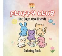 Fluffy Club - Hot Days, Cool Friends: Summer Coloring Fun with Adorable Animal Friends