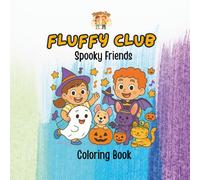 Fluffy Club: Spooky Friends: A Sweet & Silly Halloween Coloring Adventure with Adorable Animal Pals