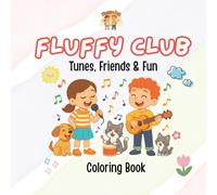 Fluffy Club - Tunes, Friends & Fun: Musical Animal Coloring Book for Kids Ages 3-12