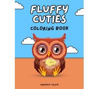 Fluffy Cuties: Coloring Book for Adults and Kids, Bold and Easy, Simple and Cute Designs for Relaxation Featuring Cozy Animals and Adorable Characters.
