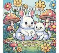 Fluffy Cuties coloring book: Sweet, Fluffy, and Stress-Free Pages to Color