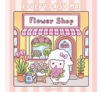 Fluffy Daisy Mae: Coloring Book for Adults and Teens Featuring Lovable Characters, whimsical Scenes, and Cozy Moments for Relaxation