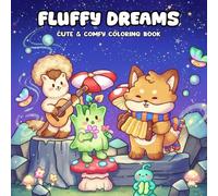 Fluffy Dreams Coloring Adventure with Cuddly Buddies: A Wholesome Coloring Journey with Cute Friends Exploring Dreamy Worlds to Inspire Calm, Comfort, and Creativity