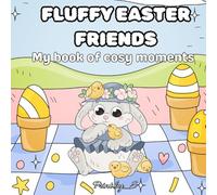 Fluffy Easter Friends: My book of cosy moments