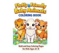 Fluffy & Friendly Baby Animals Coloring Book: Bold and Easy Coloring Pages for Toddlers and Preschoolers Ages 2-5