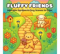 Fluffy Friends: Adorable Gardens & Cozy Scenes to Color