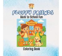 Fluffy Friends: Back to School Fun: A Fun-Filled Animal Coloring Adventure for Back-to-School Season