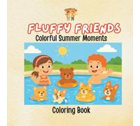 Fluffy Friends - Colorful Summer Moments: A Sunny, Smiley Coloring Book Full of Animal Fun in the Sun