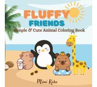 Fluffy Friends: Coloring Book for Adults and Kids, Bold and Easy, Simple Designs for Relaxation Featuring Animals, Flowers, Patterns, Cute Things And Many More