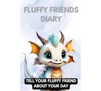 FLUFFY FRIENDS DIARY: TELL YOUR FLUFFY FRIEND ABOUT YOUR DAY
