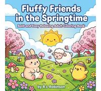 Fluffy Friends in the Springtime Bold and Easy Relaxing Adult Coloring Book: Spring Scenes | Cute and Cozy | Simple and Bold | All Skill Level | Traveling To- Go | Perfect Gift
