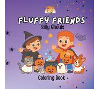 Fluffy Friends: Silly Ghouls: A Funny & Friendly Halloween Coloring Book Full of Goofy Ghosts and Playful Pals