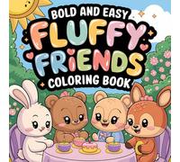Fluffy Friends: Super Cute and Cozy Coloring Book for Adults & Teens Featuring Adorable Animals Characters for Stress Relief (Bold and Easy)